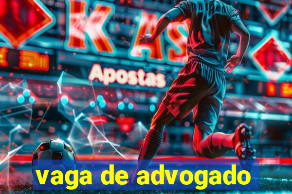 vaga de advogado